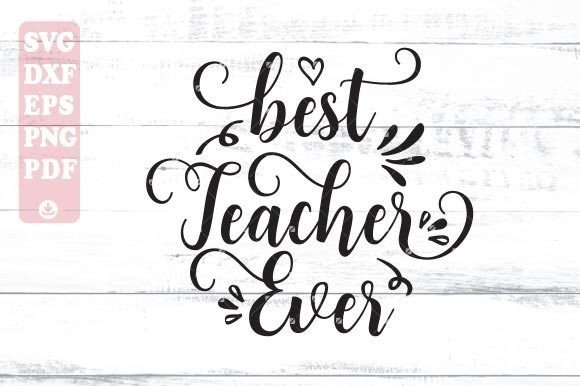 Best Teacher Ever Svg: A Creative Resource for Educators and Designers