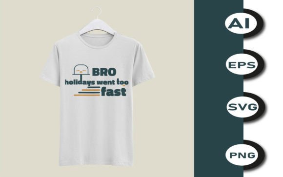 Bro Holidays Went Too Fast T-shirt Design