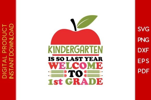 Kindergarten is so Last Year Welcome to 1st Grade SVG Files for Creative Projects